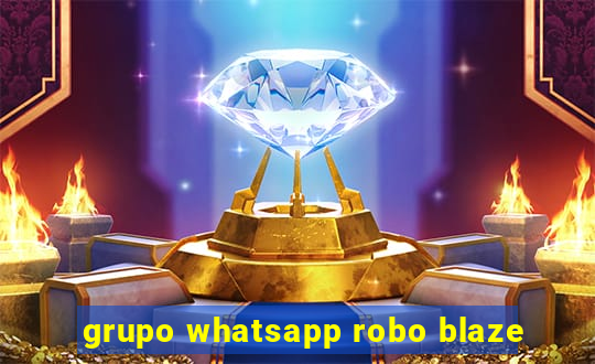 grupo whatsapp robo blaze